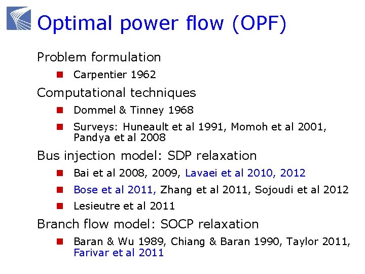 Optimal power flow (OPF) Problem formulation n Carpentier 1962 Computational techniques n Dommel &