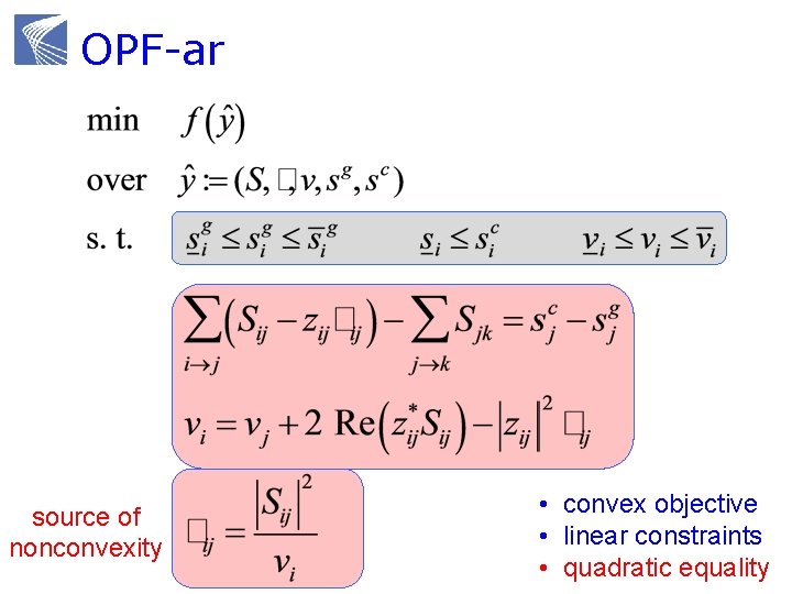 OPF-ar source of nonconvexity • convex objective • linear constraints • quadratic equality 