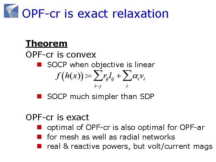 OPF-cr is exact relaxation Theorem OPF-cr is convex n SOCP when objective is linear