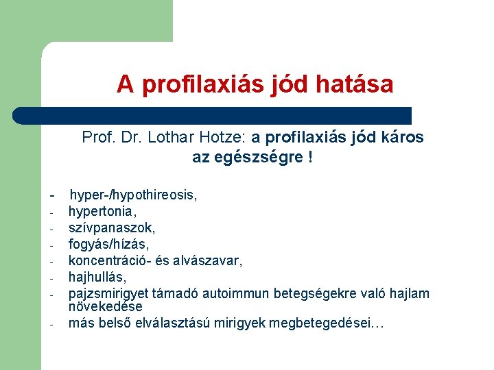 A profilaxiás jód hatása Prof. Dr. Lothar Hotze: a profilaxiás jód káros az egészségre