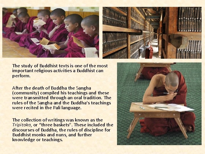 The study of Buddhist texts is one of the most important religious activities a