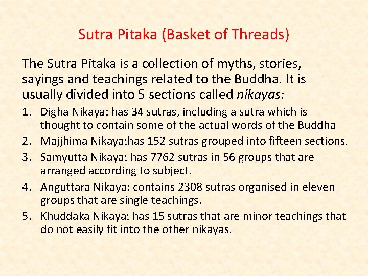 Sutra Pitaka (Basket of Threads) The Sutra Pitaka is a collection of myths, stories,