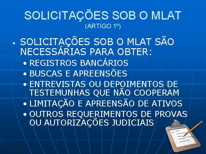 SOLICITAÇÕES SOB O MLAT (ARTIGO 1º) • SOLICITAÇÕES SOB O MLAT SÃO NECESSÁRIAS PARA