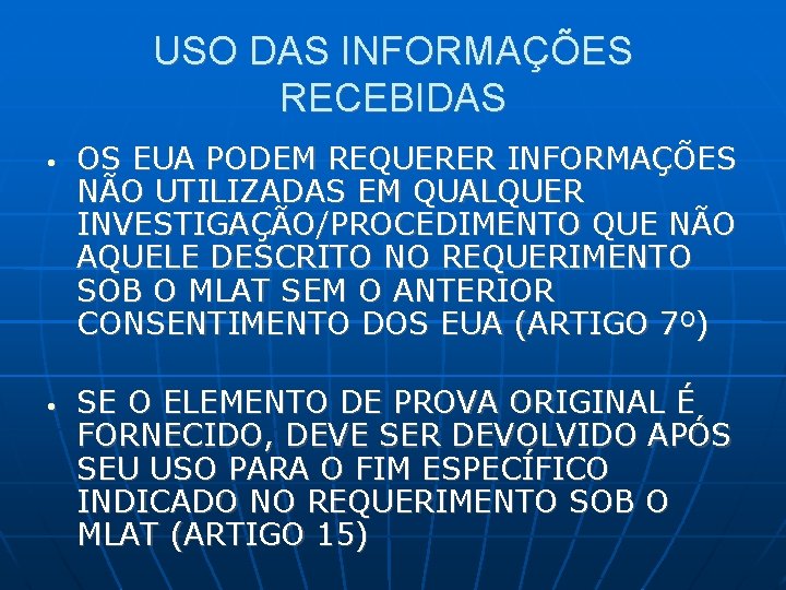 USO DAS INFORMAÇÕES RECEBIDAS • • OS EUA PODEM REQUERER INFORMAÇÕES NÃO UTILIZADAS EM