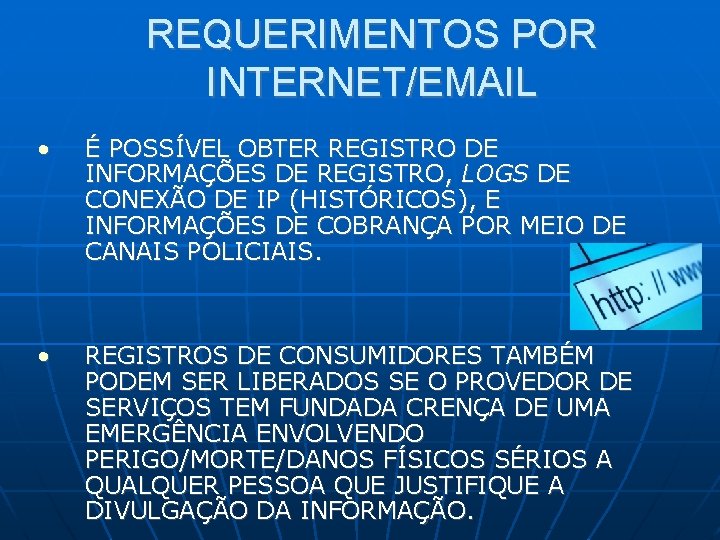 REQUERIMENTOS POR INTERNET/EMAIL • É POSSÍVEL OBTER REGISTRO DE INFORMAÇÕES DE REGISTRO, LOGS DE