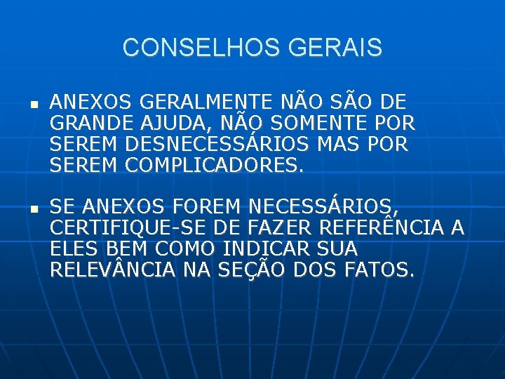 CONSELHOS GERAIS ANEXOS GERALMENTE NÃO SÃO DE GRANDE AJUDA, NÃO SOMENTE POR SEREM DESNECESSÁRIOS