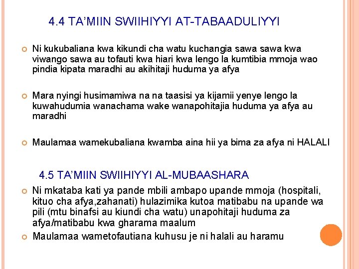 4. 4 TA’MIIN SWIIHIYYI AT-TABAADULIYYI Ni kukubaliana kwa kikundi cha watu kuchangia sawa kwa