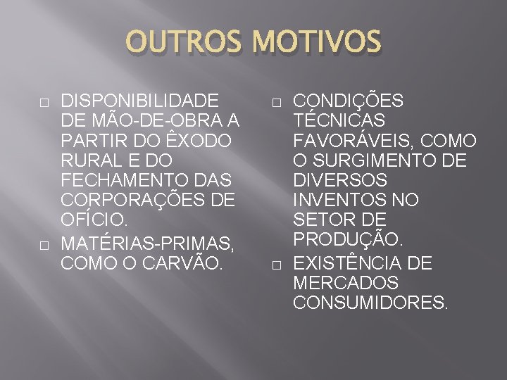 OUTROS MOTIVOS � � DISPONIBILIDADE DE MÃO-DE-OBRA A PARTIR DO ÊXODO RURAL E DO