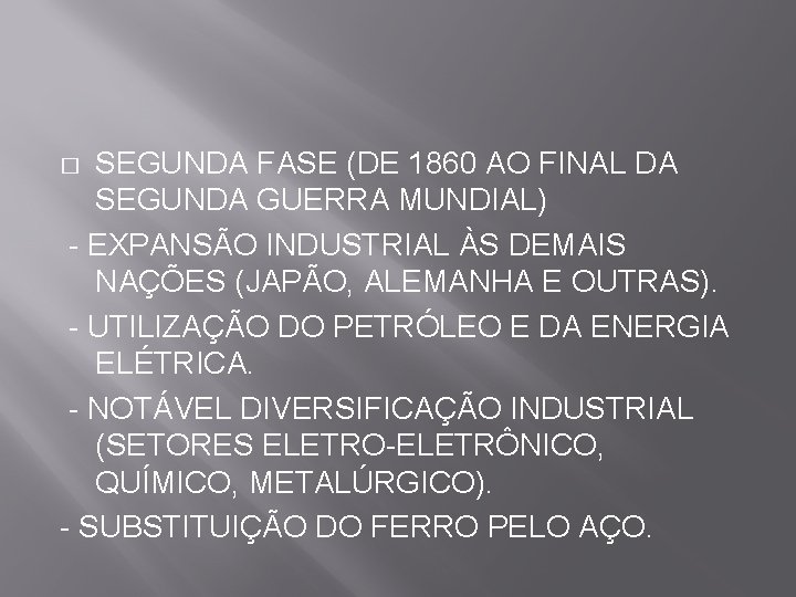 SEGUNDA FASE (DE 1860 AO FINAL DA SEGUNDA GUERRA MUNDIAL) - EXPANSÃO INDUSTRIAL ÀS