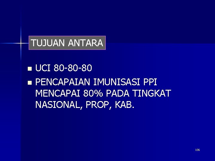 TUJUAN ANTARA UCI 80 -80 -80 n PENCAPAIAN IMUNISASI PPI MENCAPAI 80% PADA TINGKAT