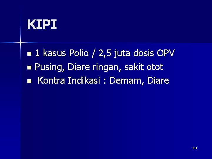 KIPI 1 kasus Polio / 2, 5 juta dosis OPV n Pusing, Diare ringan,