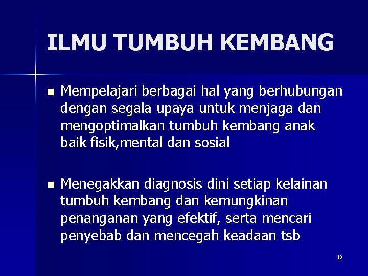 ILMU TUMBUH KEMBANG n Mempelajari berbagai hal yang berhubungan dengan segala upaya untuk menjaga