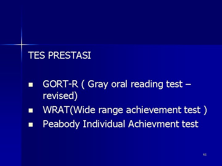 TES PRESTASI n n n GORT-R ( Gray oral reading test – revised) WRAT(Wide