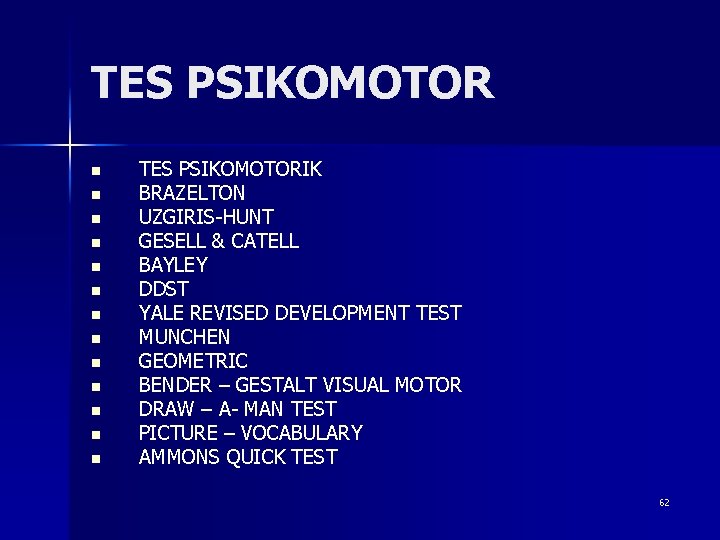 TES PSIKOMOTOR n n n n TES PSIKOMOTORIK BRAZELTON UZGIRIS-HUNT GESELL & CATELL BAYLEY