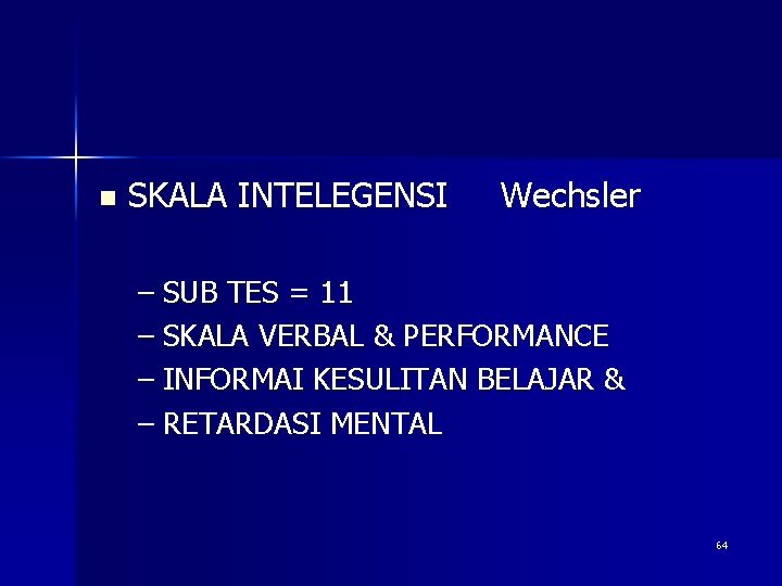 n SKALA INTELEGENSI Wechsler – SUB TES = 11 – SKALA VERBAL & PERFORMANCE
