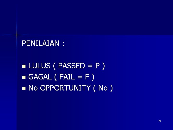 PENILAIAN : LULUS ( PASSED = P ) n GAGAL ( FAIL = F