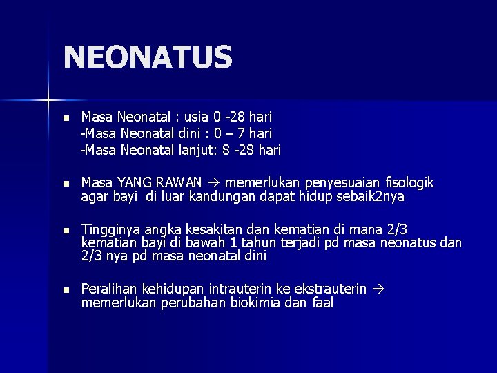 NEONATUS n Masa Neonatal : usia 0 -28 hari -Masa Neonatal dini : 0