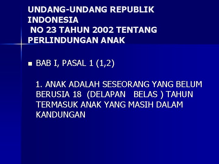 UNDANG-UNDANG REPUBLIK INDONESIA NO 23 TAHUN 2002 TENTANG PERLINDUNGAN ANAK n BAB I, PASAL