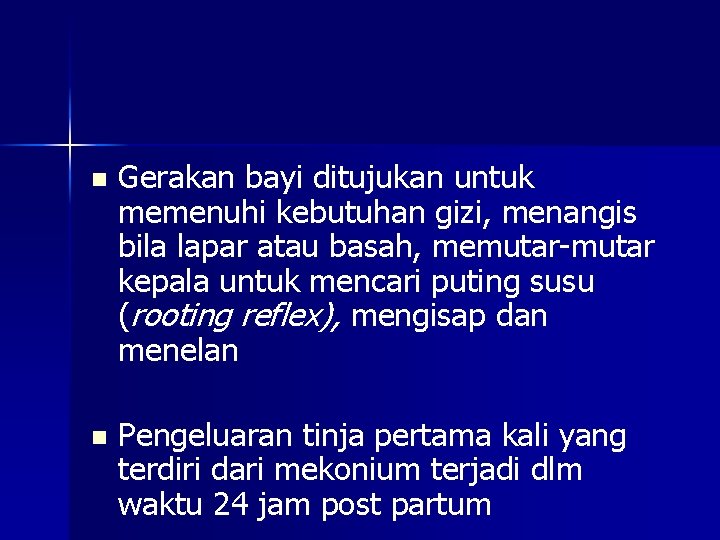 n Gerakan bayi ditujukan untuk memenuhi kebutuhan gizi, menangis bila lapar atau basah, memutar-mutar