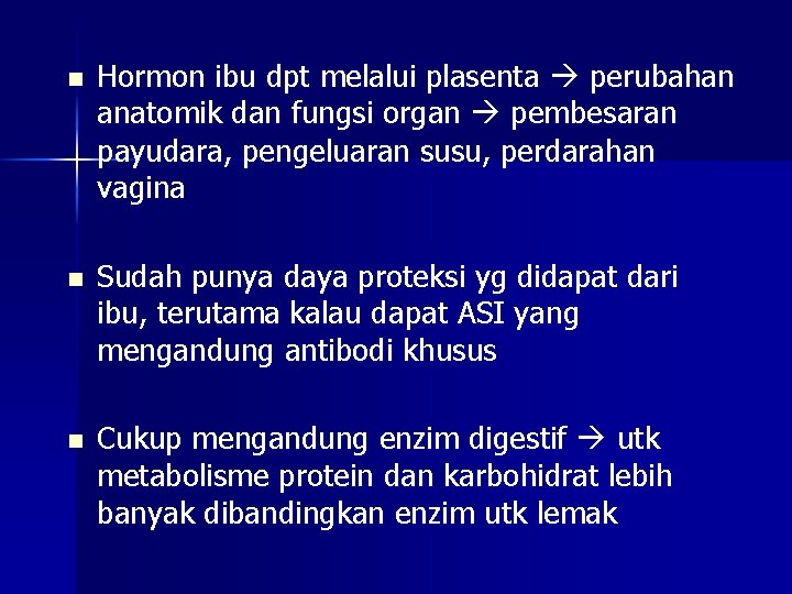 n Hormon ibu dpt melalui plasenta perubahan anatomik dan fungsi organ pembesaran payudara, pengeluaran