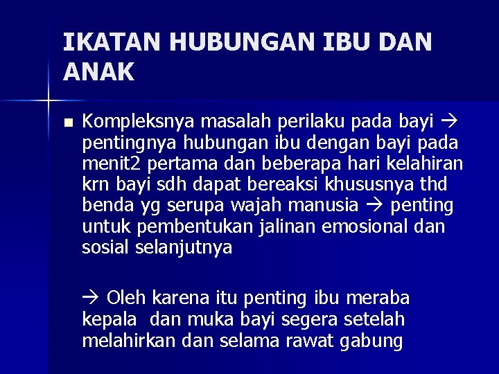 IKATAN HUBUNGAN IBU DAN ANAK n Kompleksnya masalah perilaku pada bayi pentingnya hubungan ibu