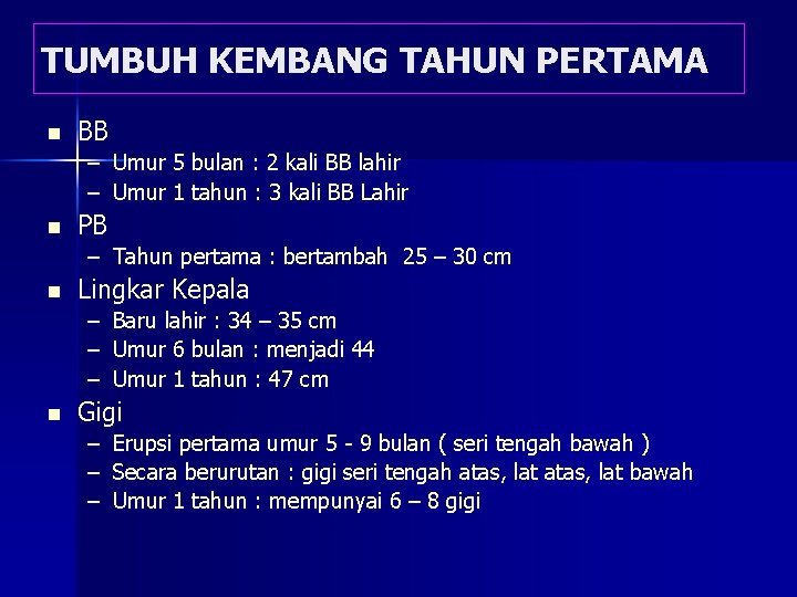 TUMBUH KEMBANG TAHUN PERTAMA n BB – Umur 5 bulan : 2 kali BB