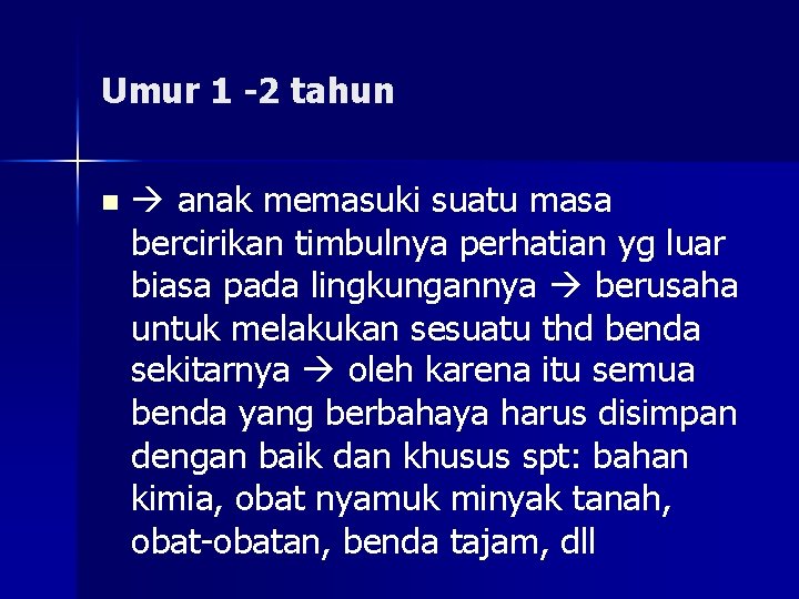 Umur 1 -2 tahun n anak memasuki suatu masa bercirikan timbulnya perhatian yg luar