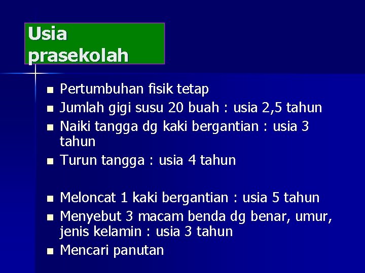 Usia prasekolah n n n n Pertumbuhan fisik tetap Jumlah gigi susu 20 buah