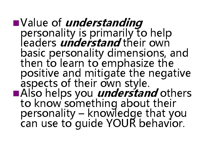 n Value of understanding personality is primarily to help leaders understand their own basic