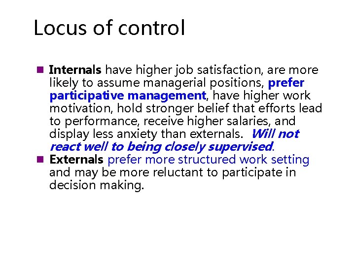 Locus of control n Internals have higher job satisfaction, are more likely to assume