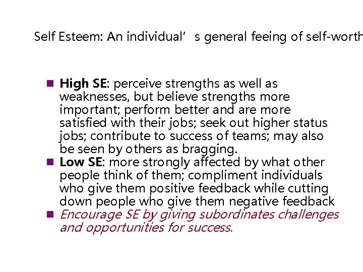 Self Esteem: An individual’s general feeing of self-worth n High SE: perceive strengths as