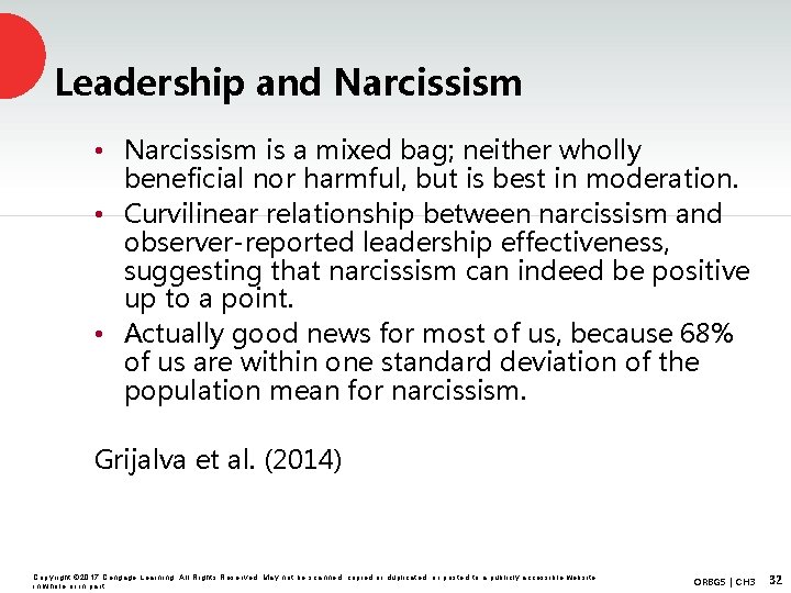 Leadership and Narcissism • Narcissism is a mixed bag; neither wholly beneficial nor harmful,