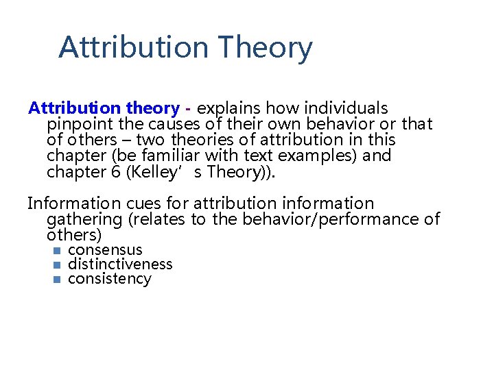 Attribution Theory Attribution theory - explains how individuals pinpoint the causes of their own