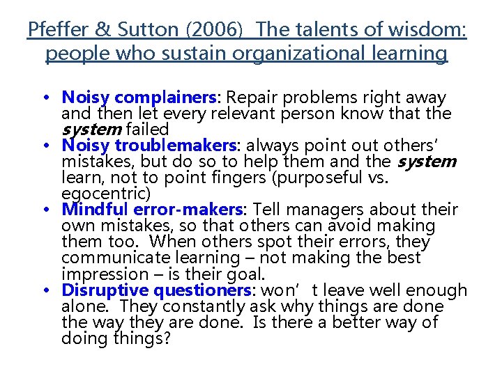 Pfeffer & Sutton (2006) The talents of wisdom: people who sustain organizational learning •