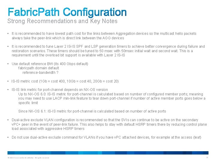 Strong Recommendations and Key Notes • It is recommended to have lowest path cost