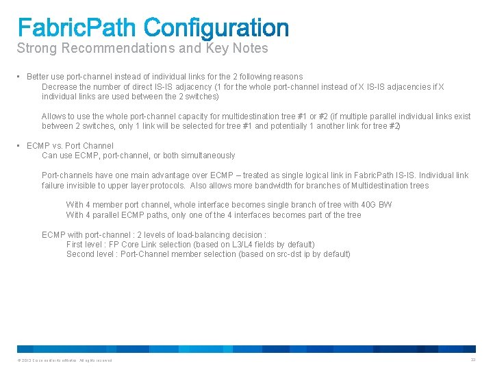 Strong Recommendations and Key Notes • Better use port-channel instead of individual links for