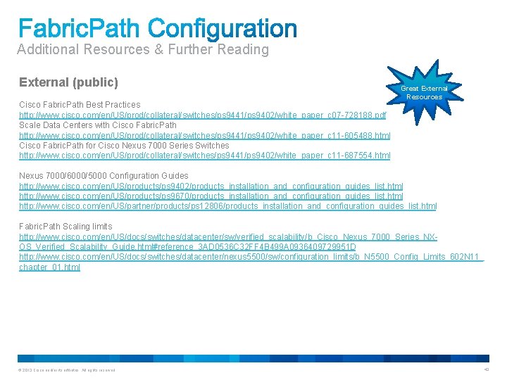 Additional Resources & Further Reading External (public) Cisco Fabric. Path Best Practices http: //www.