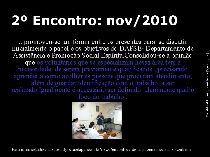 . . . promoveu-se um fórum entre os presentes para se discutir inicialmente o . . . promoveu-se um fórum entre os presentes para se discutir inicialmente o
