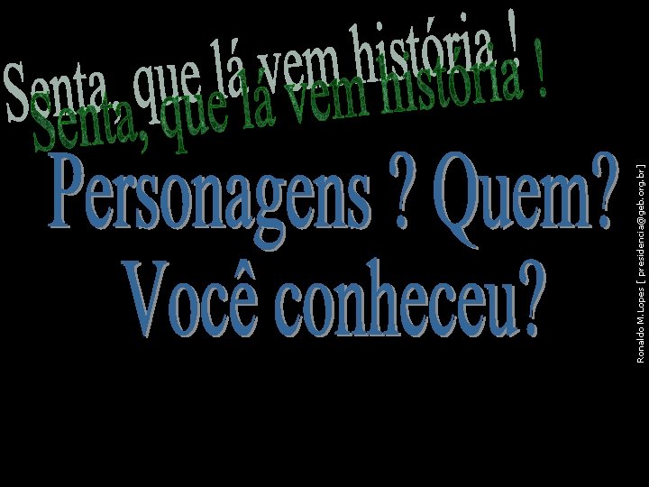 111 Ronaldo M. Lopes [ presidencia@geb. org. br] 