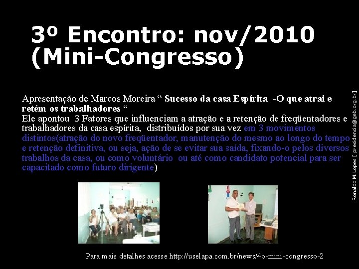 Ronaldo M. Lopes [ presidencia@geb. org. br] 3º Encontro: nov/2010 (Mini-Congresso) Apresentação de Marcos