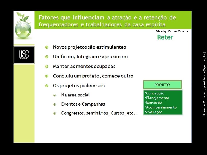 GESTÃO Ronaldo M. Lopes [ presidencia@geb. org. br] Slide by Marcos Moreira 16 