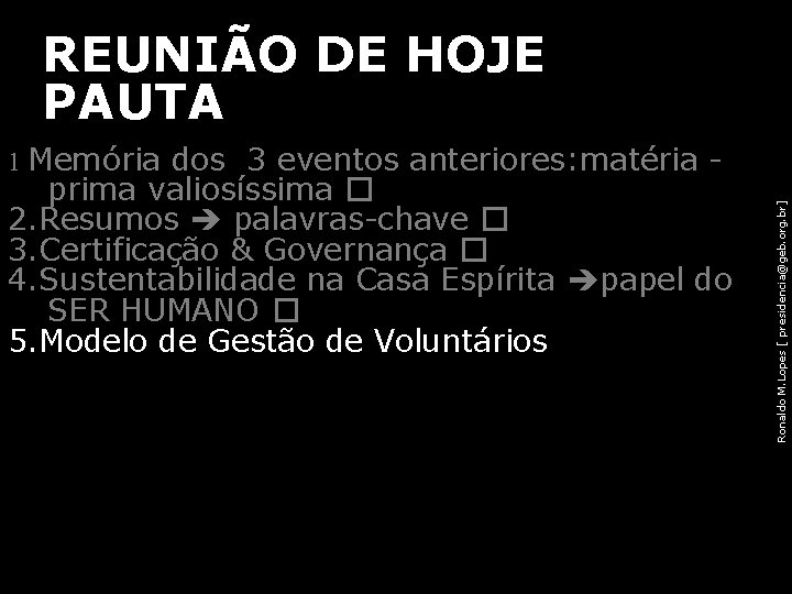 REUNIÃO DE HOJE PAUTA prima valiosíssima � 2. Resumos palavras-chave � 3. Certificação &