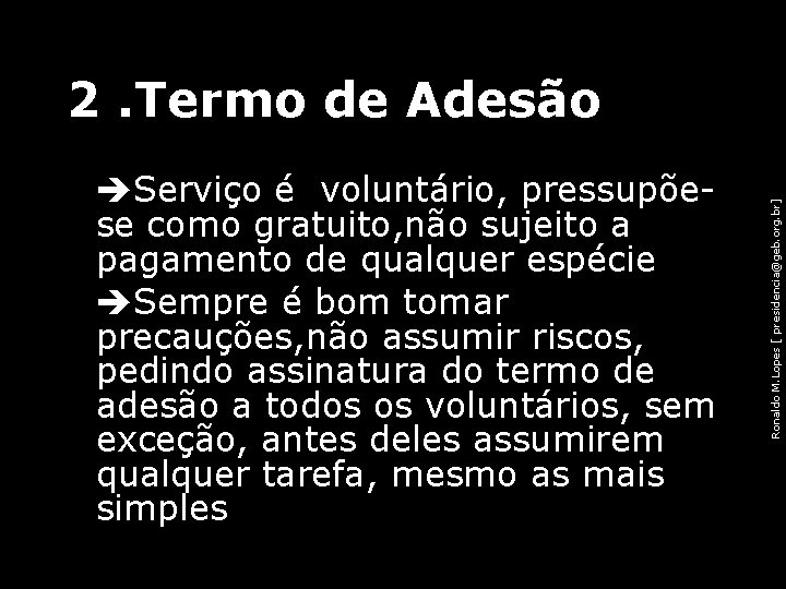  • Serviço é voluntário, pressupõese como gratuito, não sujeito a pagamento de qualquer