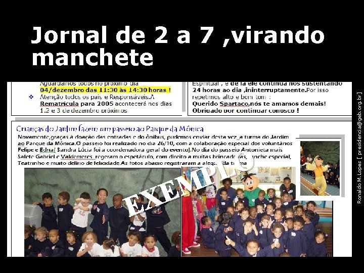 Ronaldo M. Lopes [ presidencia@geb. org. br] Jornal de 2 a 7 , virando