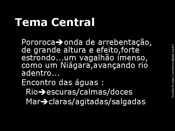 Tema Central Ronaldo M. Lopes [ presidencia@geb. org. br] • Pororoca onda de arrebentação,