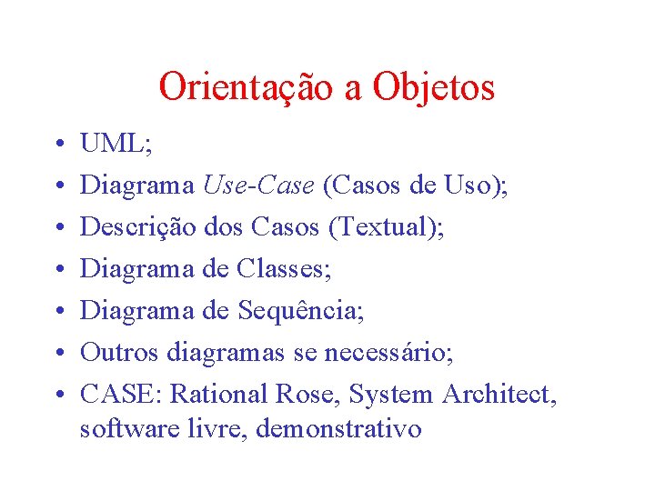 Orientação a Objetos • • UML; Diagrama Use-Case (Casos de Uso); Descrição dos Casos