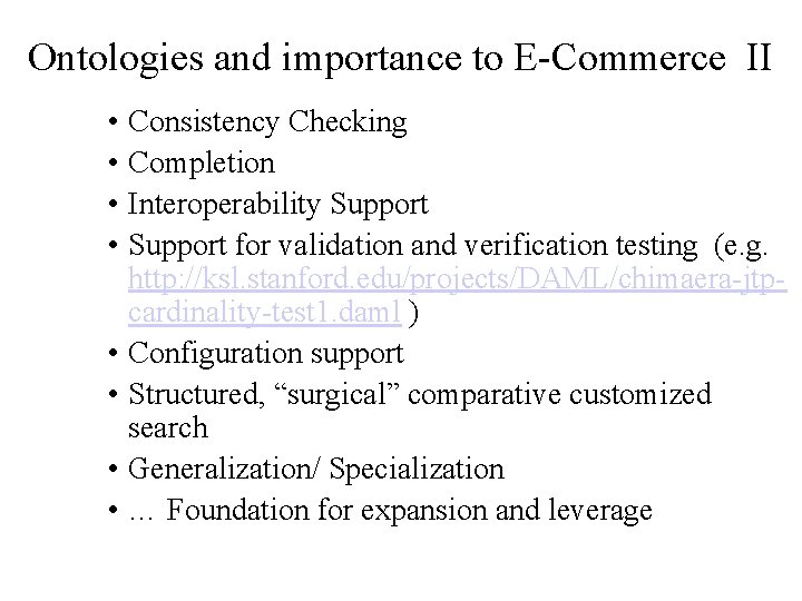 Ontologies and importance to E-Commerce II • Consistency Checking • Completion • Interoperability Support