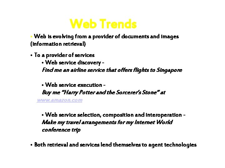 Web Trends • Web is evolving from a provider of documents and images (information