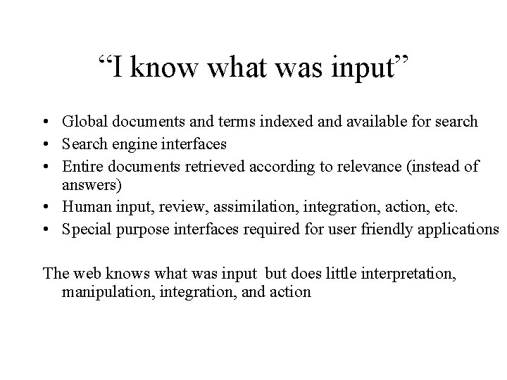 “I know what was input” • Global documents and terms indexed and available for