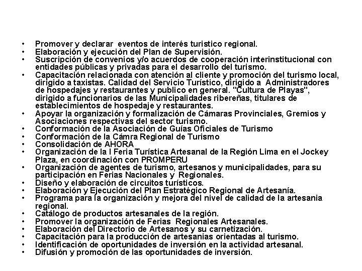  • • • • • Promover y declarar eventos de interés turistico regional.